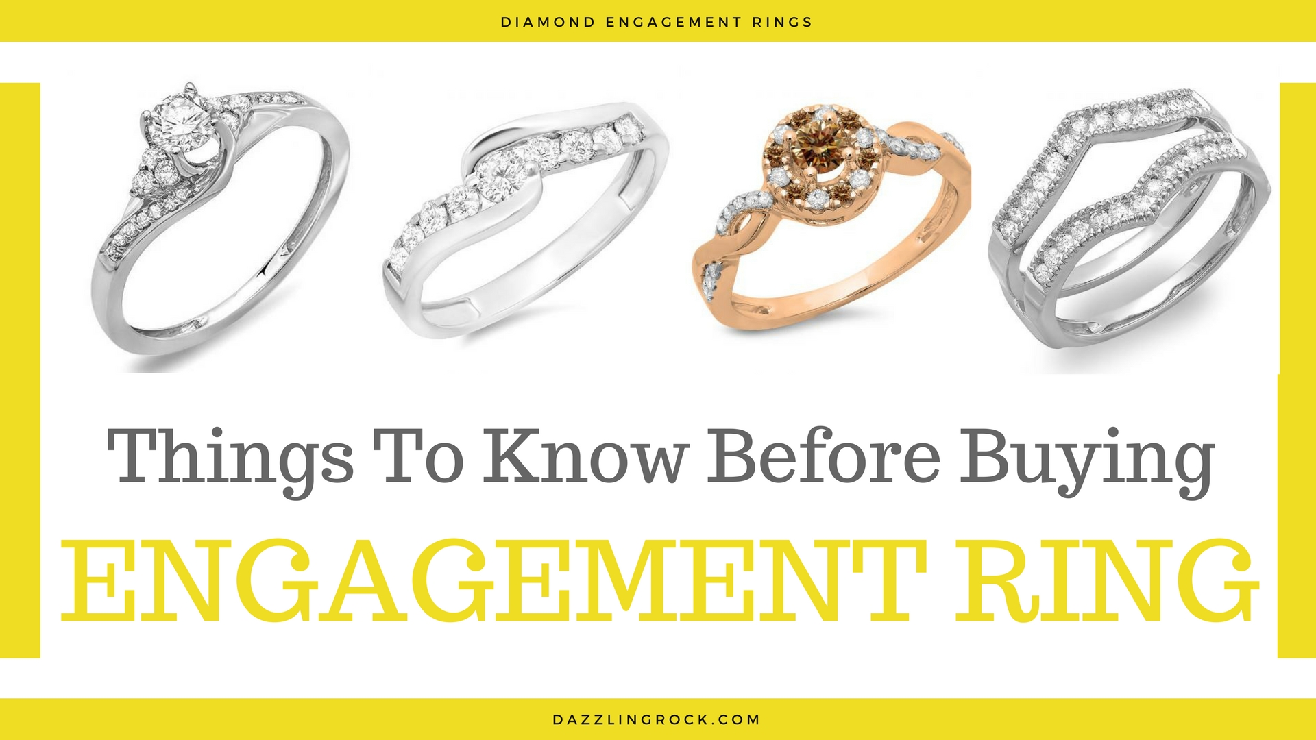 Things To Know Before Buying Your Engagement Ring - dazzling rock