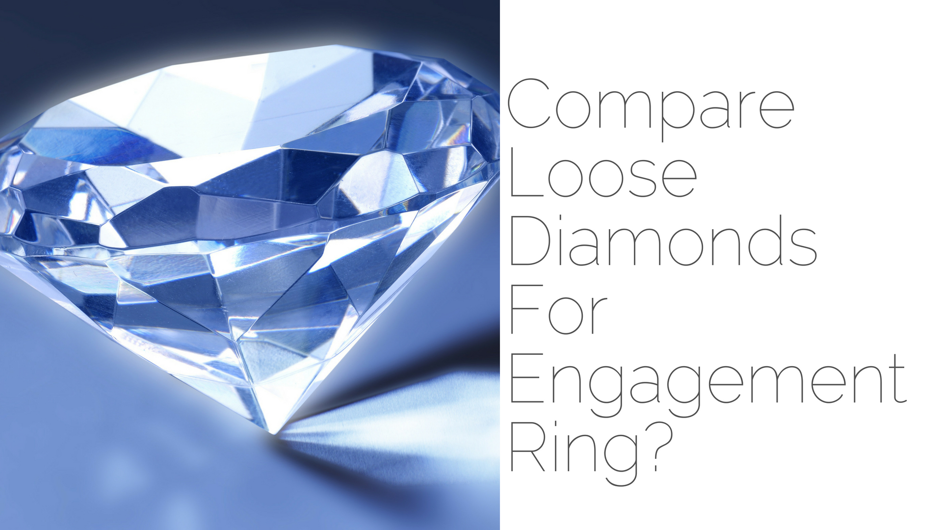 How To Compare Loose Diamonds For Engagement Ring